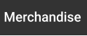 Merchandise