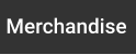 Merchandise