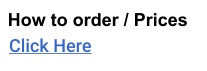 Click Here How to order / Prices