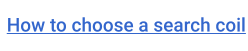 How to choose a search coil
