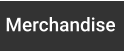 Merchandise