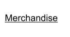 Merchandise